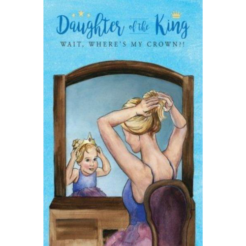 Daughter of the King: Wait, Where's My Crown?!
