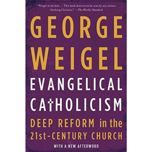 Evangelical Catholicism: Deep Reform in the 21st-Century Church