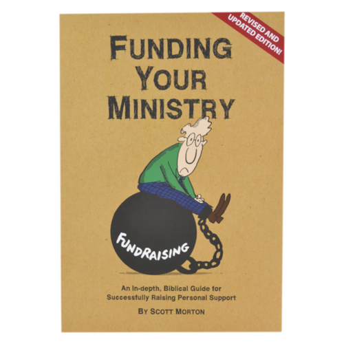 Funding Your Ministry: An In-Depth, Biblical Guide for Successfully Raising Personal Support