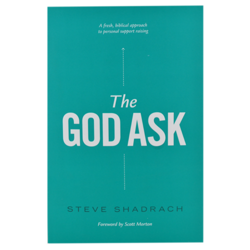 The God Ask: A Fresh, Biblical Approach to Personal Support Raising
