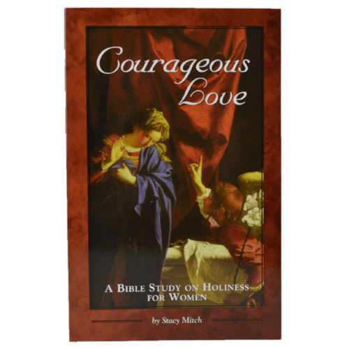 Courageous Love: A Bible Study on Holiness for Women