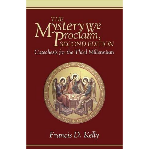 The Mystery We Proclaim, Second Edition: Catechesis for the Third Millennium